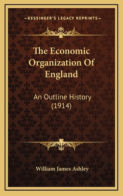 The Economic Organization of England: An Outlin... 1164277405 Book Cover