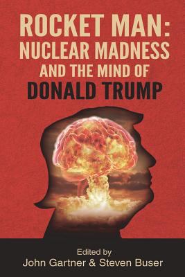 Rocket Man: Nuclear Madness and the Mind of Don... 1630515914 Book Cover