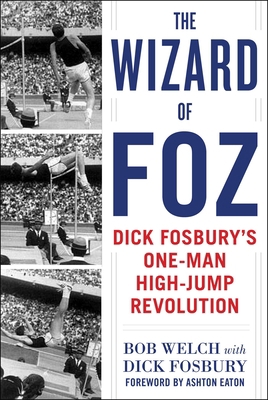 The Wizard of Foz: Dick Fosbury's One-Man High-... 1510736190 Book Cover