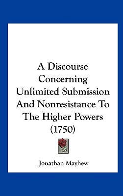 A Discourse Concerning Unlimited Submission and... 1161703241 Book Cover