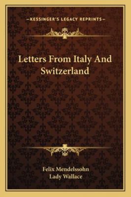 Letters from Italy and Switzerland 1162776676 Book Cover