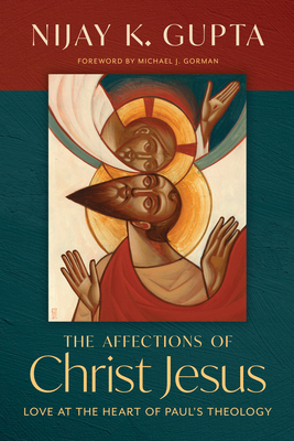 The Affections of Christ Jesus: Love at the Hea... 0802877168 Book Cover