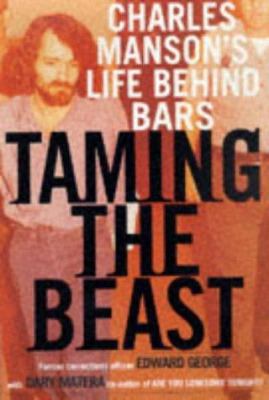 Taming the Beast: Charles Manson's Life Behind ... 0312180853 Book Cover