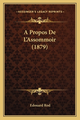 A Propos De L'Assommoir (1879) [French] 1168041546 Book Cover