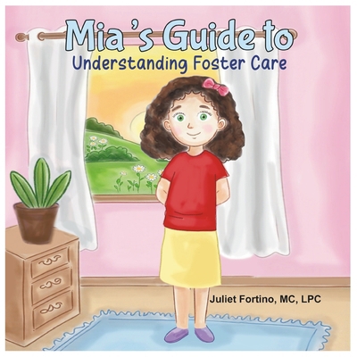 Mia's Guide to Understanding Foster Care B0FBWKM232 Book Cover