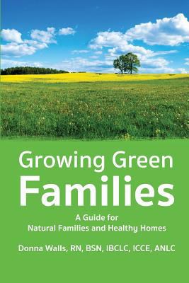 Growing Green Families: A Guide for Natural Fam... 1939807573 Book Cover
