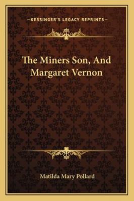 The Miners Son, And Margaret Vernon 1163271632 Book Cover