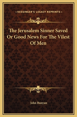The Jerusalem Sinner Saved Or Good News For The... 1169227937 Book Cover