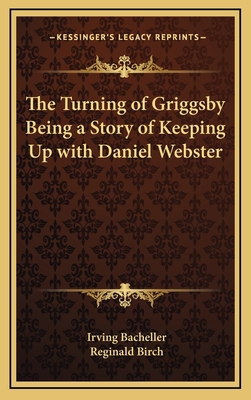 The Turning of Griggsby Being a Story of Keepin... 116332499X Book Cover