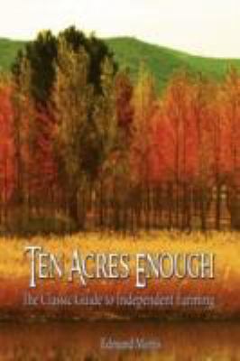 Ten Acres Enough: The Classic Guide to Independ... 9563100328 Book Cover