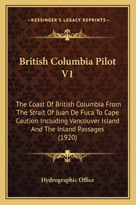 British Columbia Pilot V1: The Coast Of British... 1164591851 Book Cover