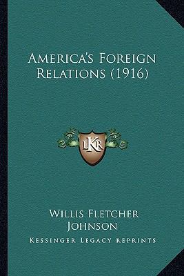 America's Foreign Relations (1916) 1163990388 Book Cover