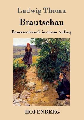 Brautschau: Bauernschwank in einem Aufzug [German] 3861991039 Book Cover