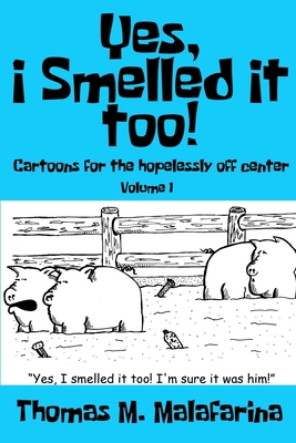 Yes, I Smelled It Too! Volume 1: Cartoons for t... 1620069660 Book Cover