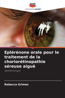 Eplérénone orale pour le traitement de la chori... [French] 6204110403 Book Cover