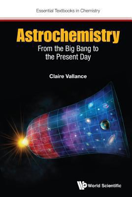 Astrochemistry: From the Big Bang to the Presen... 1786340372 Book Cover