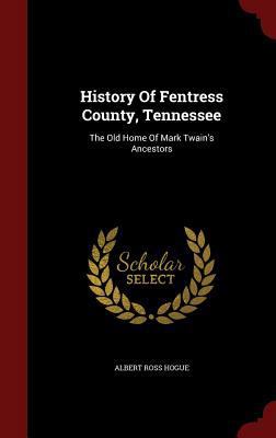 History Of Fentress County, Tennessee: The Old ... 1297520912 Book Cover