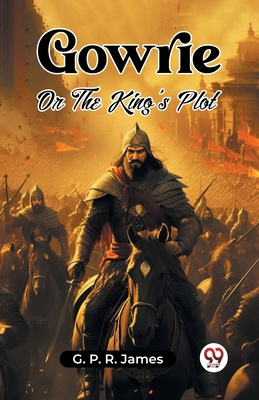 Gowrie Or The King's Plot 9361420704 Book Cover