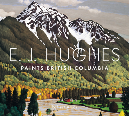 E. J. Hughes Paints British Columbia 1771513101 Book Cover