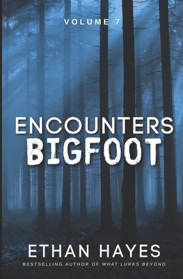 Encounters Bigfoot: Volume 7 1953462626 Book Cover