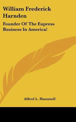 William Frederick Harnden: Founder of the Expre... 1161613129 Book Cover