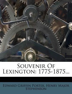 Souvenir of Lexington: 1775-1875... 1278780092 Book Cover