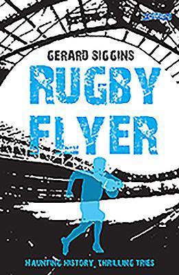 Rugby Flyer: Haunting History, Thrilling Tries 1847178197 Book Cover