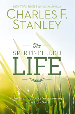Spirit-Filled Life: Discover the Joy of Surrend... 1400206154 Book Cover