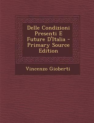 Delle Condizioni Presenti E Future D'Italia [Italian] 128939086X Book Cover