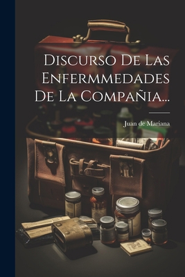 Discurso De Las Enfermmedades De La Compañia... [Spanish] 102158813X Book Cover