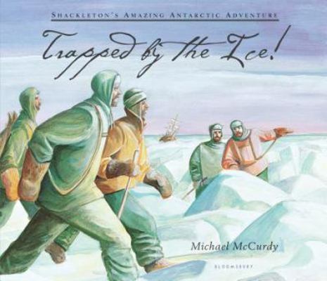 Trapped by the Ice!: Shackleton's Amazing Antar... 0802776337 Book Cover