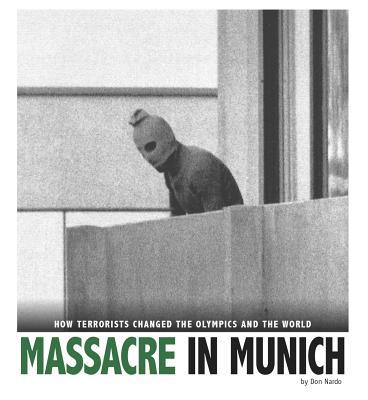 Massacre in Munich: How Terrorists Changed the ... 0756552966 Book Cover