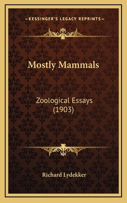 Mostly Mammals: Zoological Essays (1903) 1164414011 Book Cover