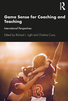 Game Sense for Teaching and Coaching: Internati... 036774158X Book Cover