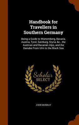 Handbook for Travellers in Southern Germany: Be... 134461275X Book Cover