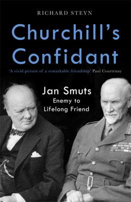 Churchill's Confidant: Jan Smuts, Enemy to Life... 1472140761 Book Cover