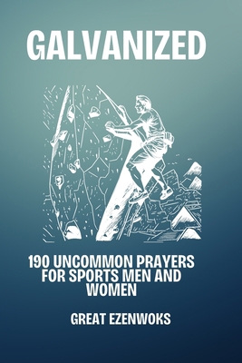 Galvanized: 190 Uncommon Prayers for Sports Men... B0DCSW3M6Z Book Cover