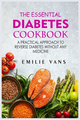 The Essential Diabetes Cookbook: A Practical Ap... 1802668772 Book Cover