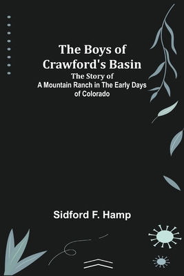 The Boys of Crawford's Basin; The Story of a Mo... 935589841X Book Cover