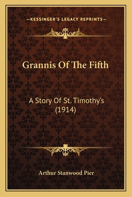 Grannis Of The Fifth: A Story Of St. Timothy's ... 1164661205 Book Cover