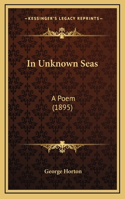 In Unknown Seas: A Poem (1895) 1168658047 Book Cover