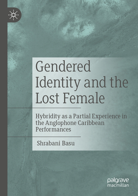 Gendered Identity and the Lost Female: Hybridit... 9811949697 Book Cover
