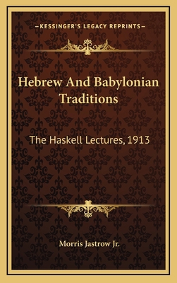 Hebrew and Babylonian Traditions: The Haskell L... 1163556629 Book Cover