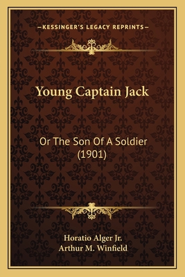 Young Captain Jack: Or The Son Of A Soldier (1901) 1163974633 Book Cover