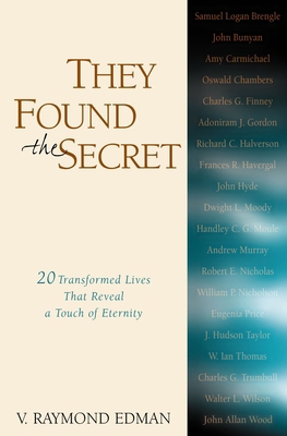 They Found the Secret: Twenty Lives That Reveal... 0310240514 Book Cover