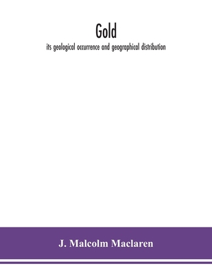 Gold: Its Geological Occurrence And Geographica... 9354151868 Book Cover