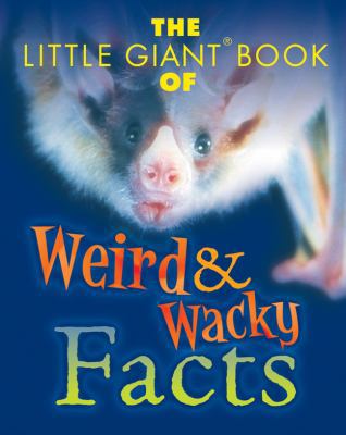 The Little Giant(r) Book of Weird & Wacky Facts 140271548X Book Cover