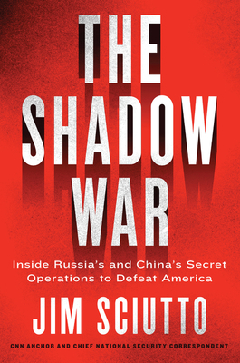 The Shadow War: Inside Russia's and China's Sec... 006285366X Book Cover