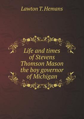 Life and times of Stevens Thomson Mason the boy... 5519467137 Book Cover