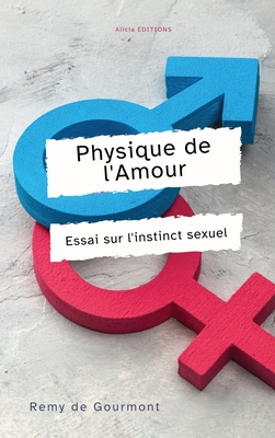 Physique de l'Amour: Essai sur l'instinct sexuel [French] 2384551213 Book Cover
